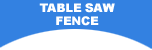 Table Saw Fence menu header
